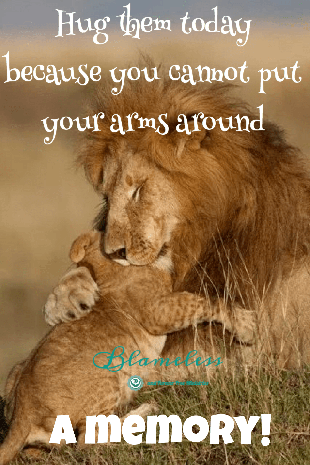 Hug Them Today…
