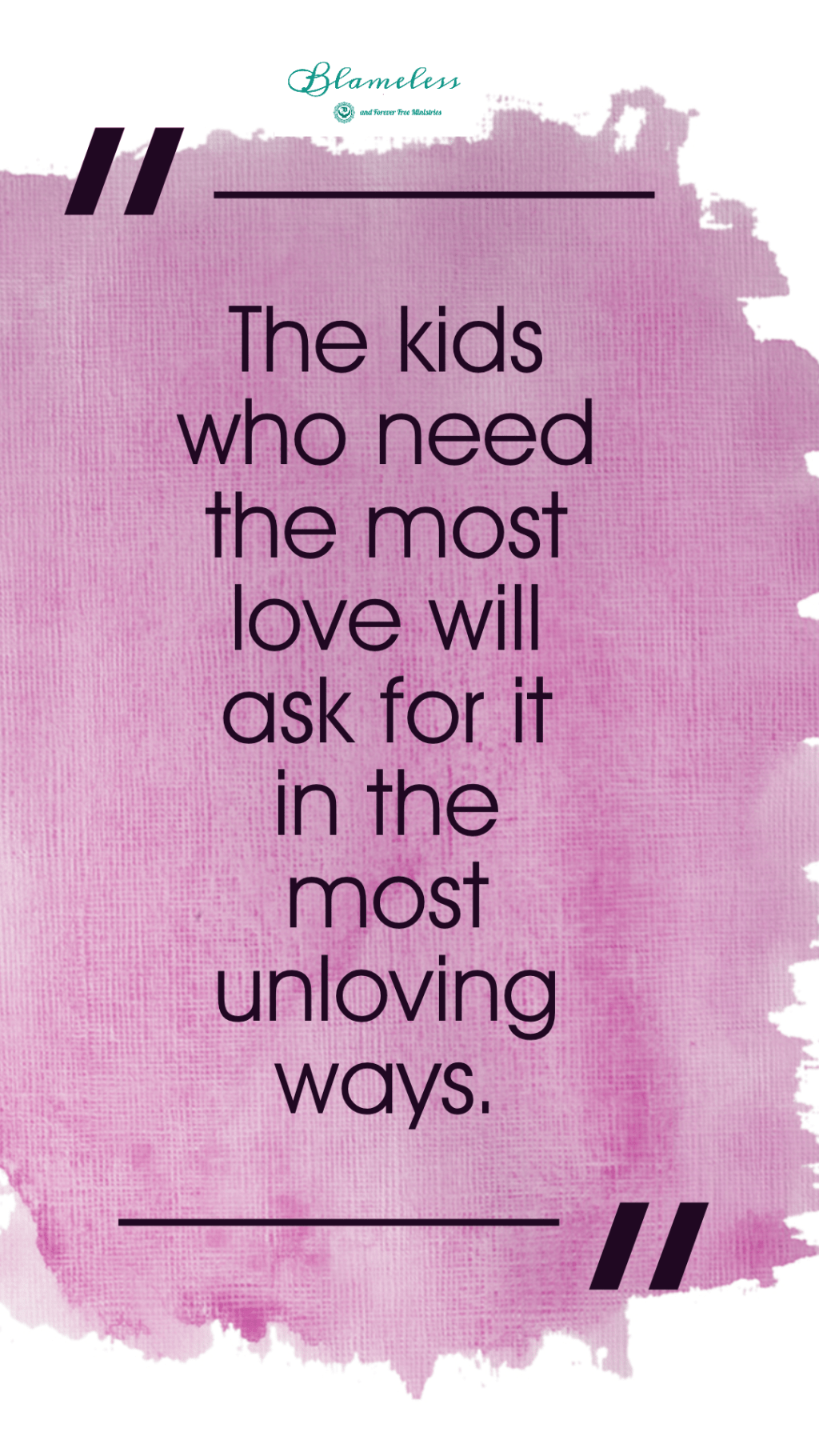 The Kids Who Need The Most Love Will Ask For It In The Most Unloving&nbsp;Ways…