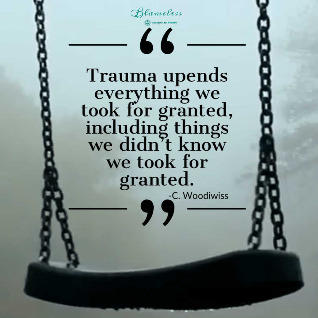 Blameless and Forever Free Ministries and Chaplain Tammy understands that trauma upends everything we took for granted, including things we didn’t know we took for granted. -C Woodwiss